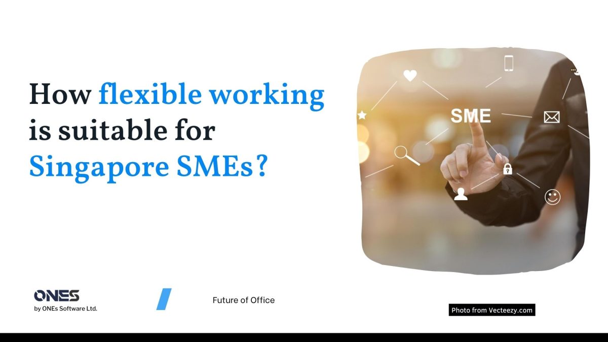 How flexible working is suitable for Singapore SMEs now?
