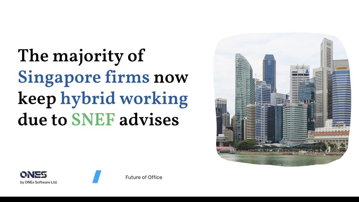 The majority of Singapore firms now keep hybrid working due to SNEF advises