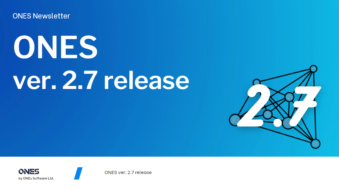 Newsletter: ONES ver. 2.7 release
