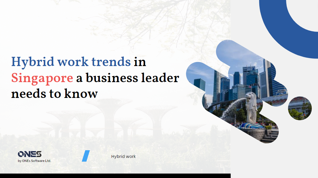 Latest hybrid work trends in Singapore a business leader needs to know in 2023 and onward