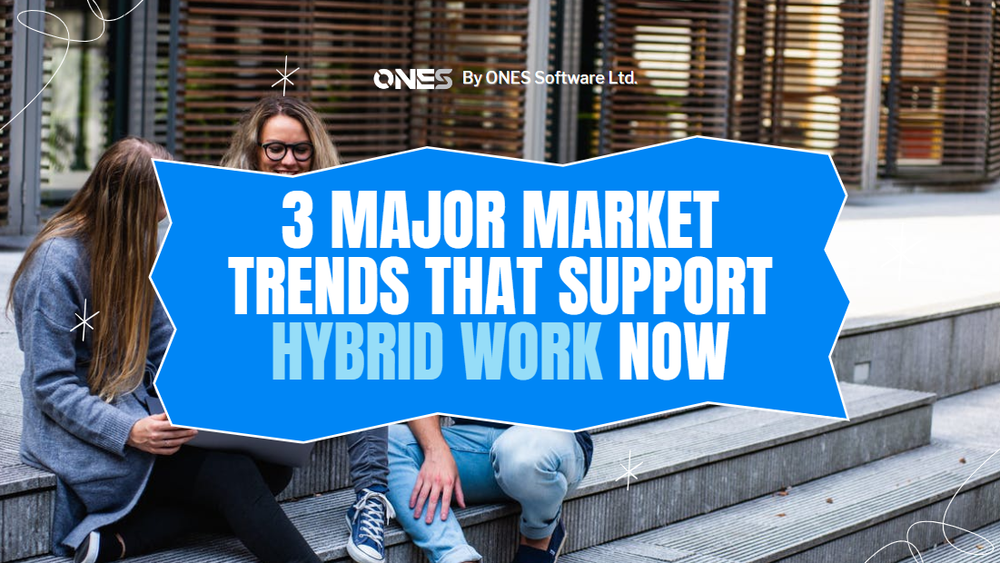 3 Major Market trends that support Hybrid work now