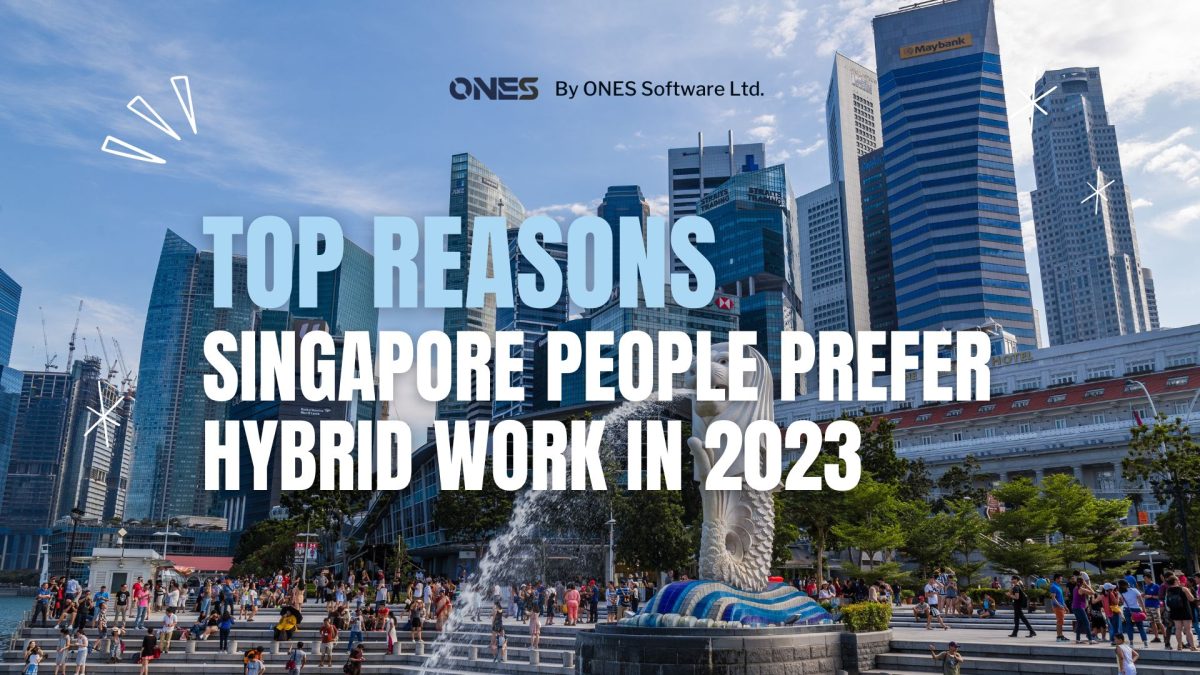 Top reasons Singapore people prefer Hybrid work you should know in 2023 