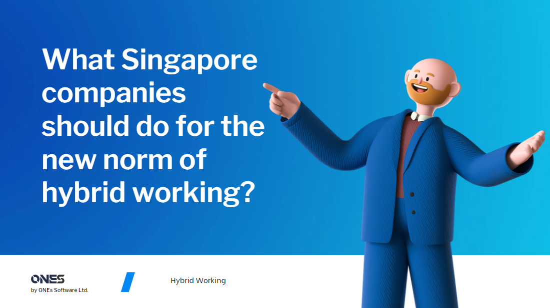 What Singapore companies should do for the new norm of hybrid working now? 