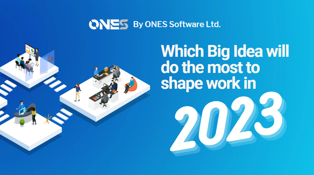 Which Big Idea will do the most to shape work in 2023?