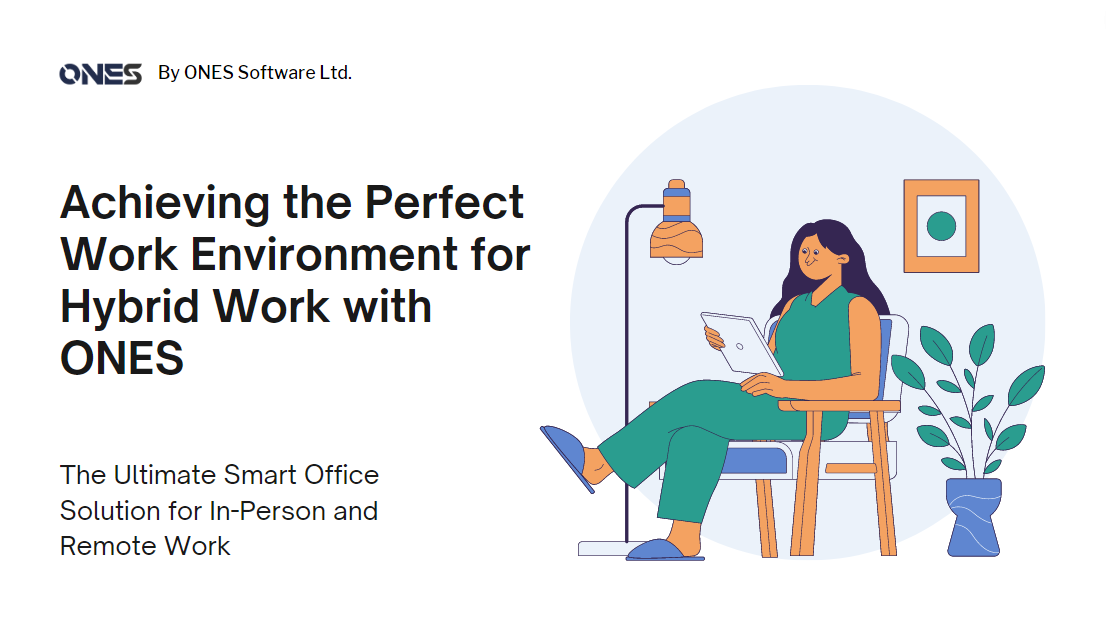 Achieving the Perfect Work Environment for Hybrid Work in 2023 with ONES